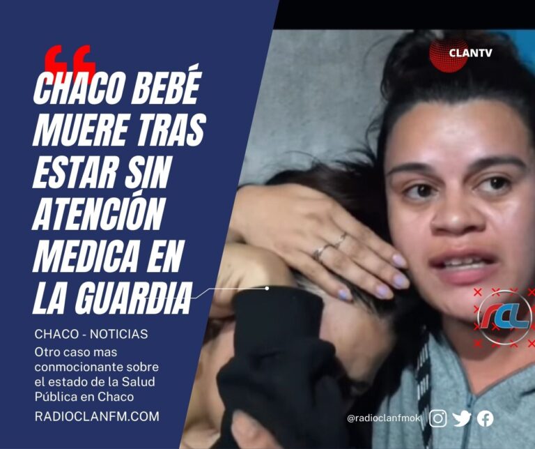CHACO bebé murió tras estar sin atención en la guardia del Hospital 9 de Julio en Las Breñas