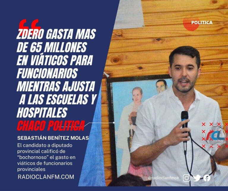 “Zdero gasta millones en viáticos mientras ajusta a las escuelas y hospitales” Sebastián Benítez Molas