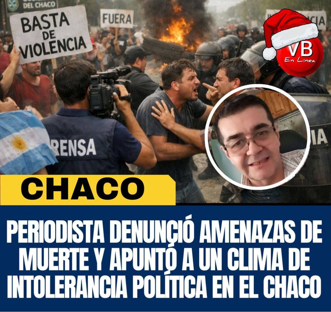 Periodista denunció amenazas de muerte y apuntó a un clima de intolerancia política en el Chaco