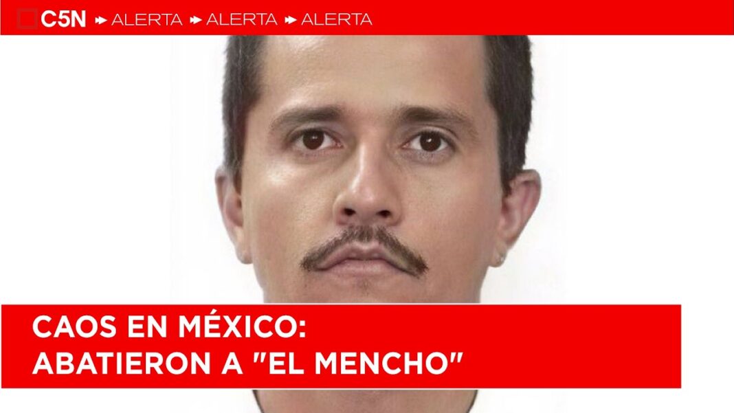Caos en México: abatieron a “El Mencho”, líder del Cártel Jalisco, y se desató una ola de violencia en varios estados