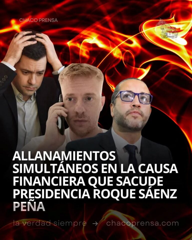 Allanamientos simultáneos en la causa financiera que sacude Presidencia Roque Sáenz Peña